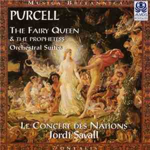Purcell - Le Concert Des Nations, Jordi Savall - The Fairy Queen & The Prophetess - Orchestral Suites flac album