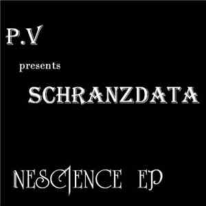 P.V presents Schranzdata - Nescience EP flac album