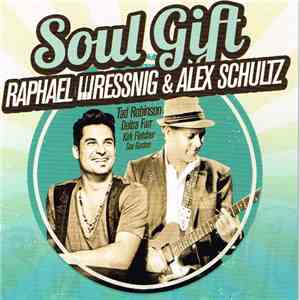 Raphael Wressnig & Alex Schultz - Soul Gift flac album