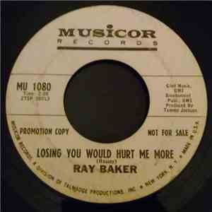 Ray Baker - Losing You Would Hurt Me More flac album