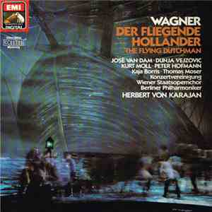 Richard Wagner - Berliner Philharmoniker, Wiener Staatsopernchor, Herbert von Karajan - Der Fliegende Holländer (Romantische Oper In Drei Akten - Gesamtaufnahme) flac album