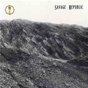 Savage Republic - Savage Republic flac album
