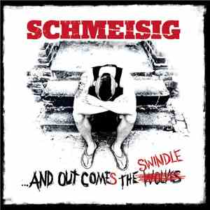Schmeisig - ...And Out Comes The Swindle flac album