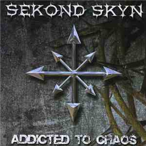 Sekond Skyn - Addicted To Chaos flac album