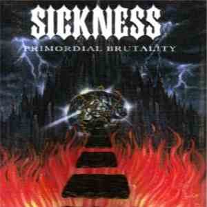 Sickness  - Primordial Brutality flac album