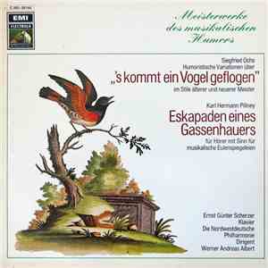 Siegfried Ochs / Karl Hermann Pillney ; Ernst-Günter Scherzer, Die Nordwestdeutsche Philharmonie, Werner Andreas Albert - 's Kommt Ein Vogel Geflogen / Eskapaden Eines Gassenhauers flac album