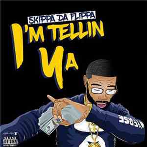 Skippa Da Flippa - I'm Tellin Ya flac album