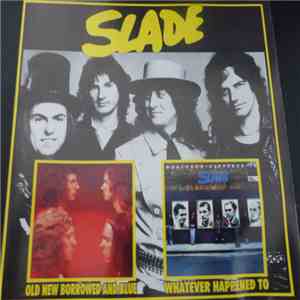 Slade - Old New Borrowed And Blue / Whatever Happened To Slade flac album