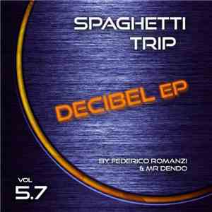 Spaghetti Trip - Decibel EP Vol 5.7 flac album