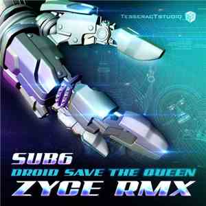 Sub6 - Droid Save The Queen (Zyce Rmx) flac album
