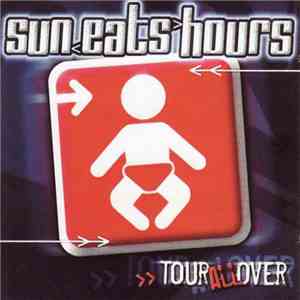 Sun Eats Hours - Tour All Over flac album