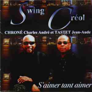 Swing Créol, Chroné Charles André, Tastet Jean-Aude - S'Aimer Tant Aimer flac album