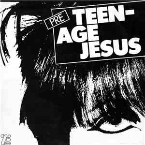 Teenage Jesus And The Jerks - Pre Teenage Jesus And The Jerks flac album