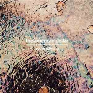 The American Dollar - You're Listening flac album