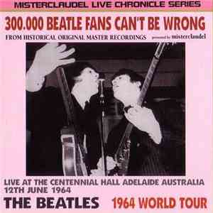 The Beatles - 300,000 Beatles Fans Can't Be Wrong flac album