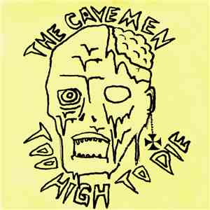 The Cavemen  - Too High To Die flac album