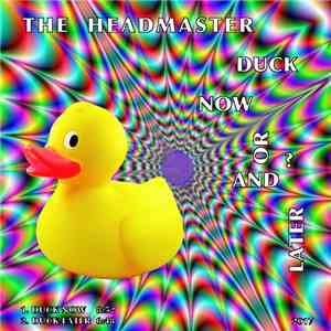 The Headmaster  - Duck Now/Later flac album