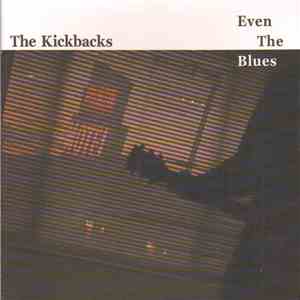 The Kickbacks - Even The Blues flac album