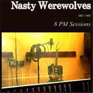 The Nasty Werewolves - 8 PM Sessions 1987/1995 flac album