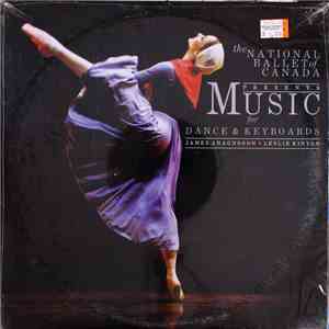 The National Ballet Of Canada Presents James Anagnoson - Leslie Kinton - Music For Dance & Keyboards flac album
