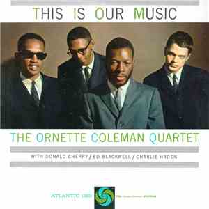 The Ornette Coleman Quartet - This Is Our Music flac album