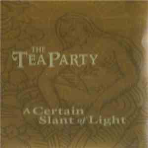 The Tea Party - A Certain Slant Of Light flac album