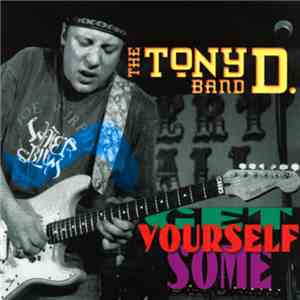 The Tony D. Band - Get Yourself Some flac album