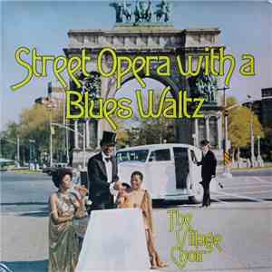 The Village Choir - Street Opera With A Blues Waltz flac album