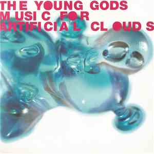 The Young Gods - Music For Artificial Clouds flac album