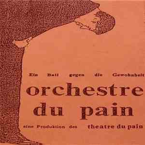 Theatre Du Pain - Orchestre Du Pain - Ein Ball Gegen Die Gewohnheit flac album