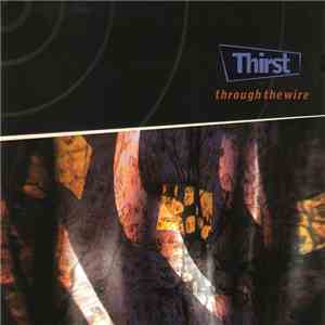 Thirst  - Through The Wire flac album
