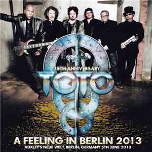 Toto - A Feeling In Berlin 2013 flac album