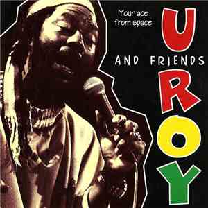 U. Roy & Various - U-Roy And Friends: Your Ace From Space flac album