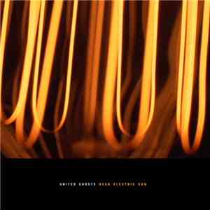United Ghosts - Dear Electric Sun flac album