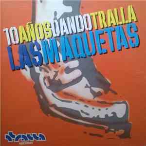 Various - 10 Años Dando Tralla Las Maquetas flac album