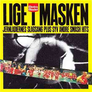 Various - Lige I Masken - Jernladiernes Slagsang Plus Syv Andre Smash Hits flac album