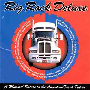Various - Rig Rock Deluxe (A Musical Salute To The American Truck Driver) flac album