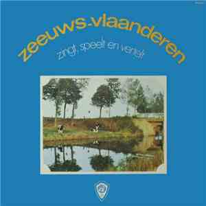 Various - Zeeuws-Vlaanderen Zingt, Speelt En Vertelt flac album