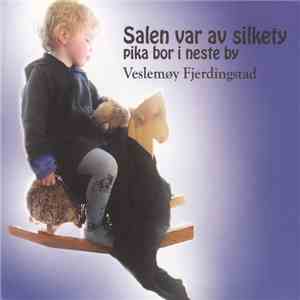 Veslemøy Fjerdingstad - Salen Var Av Silkety, Pika Bor I Neste By flac album