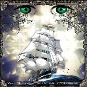 Ville Markkanen  - The Black River / In Your Green Eyes flac album