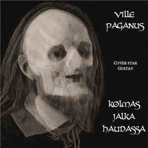 Ville Paganus - Kolmas Jalka Haudassa flac album