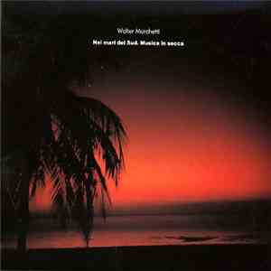 Walter Marchetti - Nei Mari Del Sud. Musica In Secca flac album