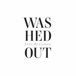 Washed Out - Eyes Be Closed flac album
