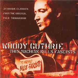 Woody Guthrie - This Machine Kills Fascists flac album