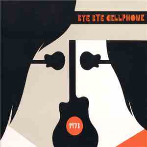1973 - Bye Bye Cellphone flac album