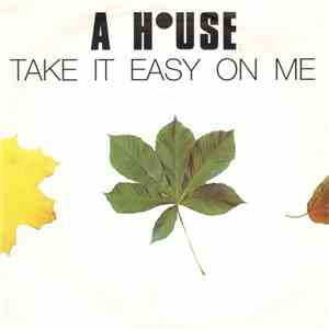 A House - Take It Easy On Me flac album