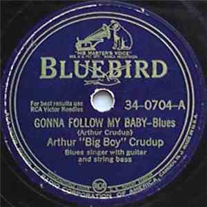 Arthur "Big Boy" Crudup - Gonna Follow My Baby / Mean Old 'Frisco Blues flac album