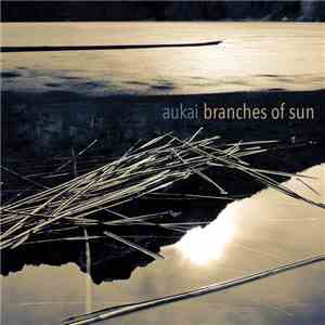 Aukai - Branches Of Sun flac album