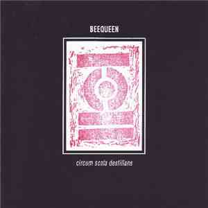Beequeen - Circum Scala Destillans flac album