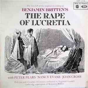 Benjamin Britten With Peter Pears · Nancy Evans  · Joan Cross Full Cast And Chamber Choir Conducted By Reginald Goodell - The Rape Of Lucretia flac album